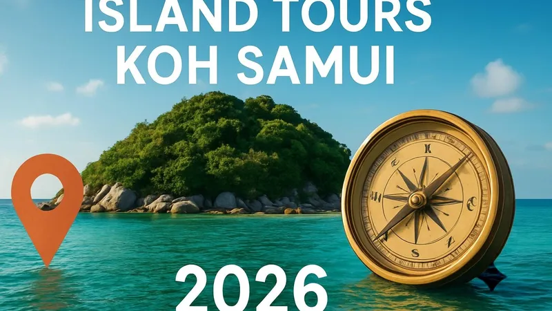 7 Must-Try Island Tours Koh Samui For 2026 Adventures