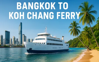 Bangkok to Koh Chang Ferry Guide: Routes, Tips & 2026 Travel Info