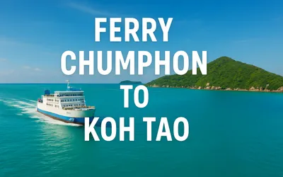 Ferry Chumphon to Koh Tao Guide: Your 2026 Travel Essentials